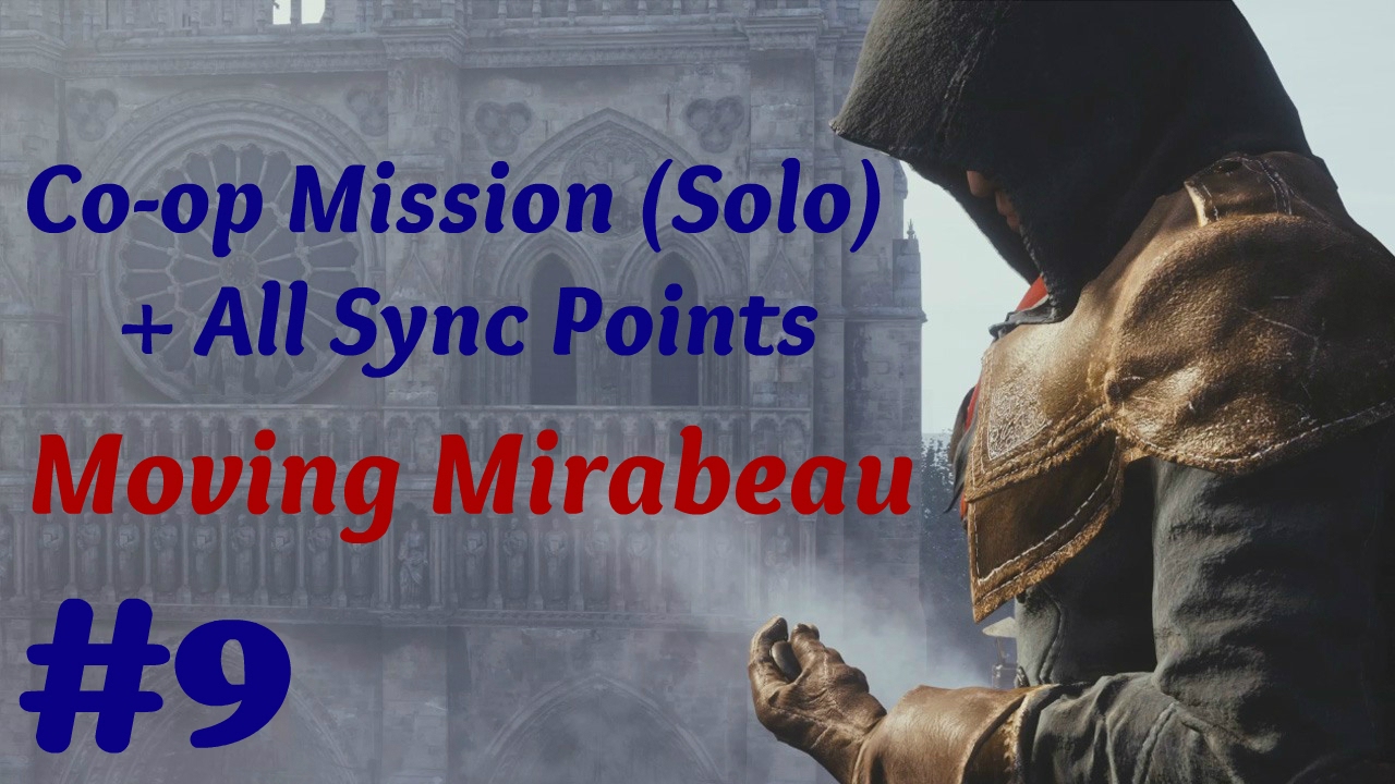 "Assassin’s Creed: Unity" Solo Walkthrough, Co-op Mission #9: Moving Mirabeau + All Sync Points
