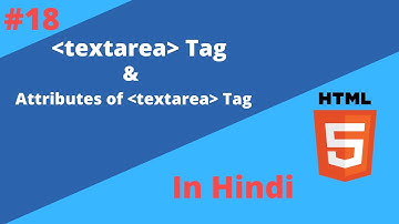 Lecture 18. Textarea Tag and its attributes in HTML | Wrap attribute of textarea tag in Hindi