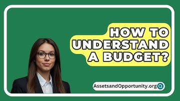 How To Understand A Budget? - AssetsandOpportunity.org