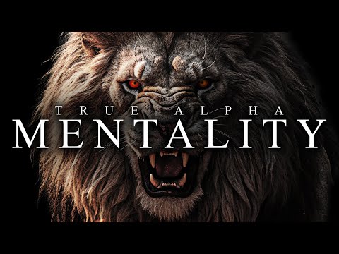 TRUE ALPHA MENTALITY - Best Motivational Video Speeches Compilation