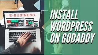 how to install wordpress on godaddy tutorial. get your website going!