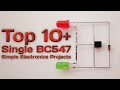 Simple 10+ Single BC547 Transistor Based Electronics Projects