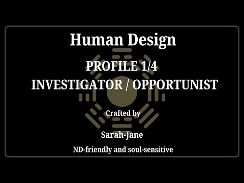 The 1/4 Profile in Human Design: Investigator / Opportunist
