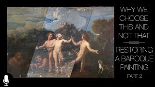 Why We Choose This And Not That; Restoring A Baroque Painting Part 2