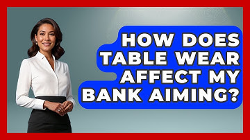 How Does Table Wear Affect My Bank Aiming? - Billiards Hustlers