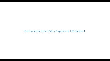 Kubernetes Kase Files Explained: Episode 1 | VMware vSphere