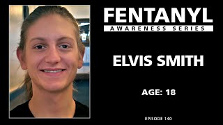 FENTANYL AWARENESS: Elvis Smith's Story - episode 140