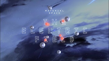 Material Space: The Electric Field