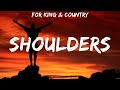 Shoulders - for KING & COUNTRY (Lyrics) - Shoulders, No Longer Slaves, God Only Knows