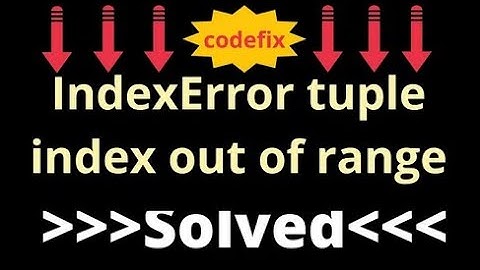 Understanding Tuple Index Out of Range