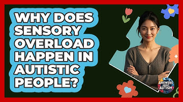 Why Does Sensory Overload Happen In Autistic People? - Answers About Autism