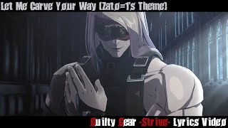 Let Me Carve Your Way (Zato=1's Theme) Lyrics Video - Guilty Gear Strive