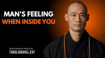 How A Man Really Feels When He Goes Inside You || Shi Heng Yi Motivation ||