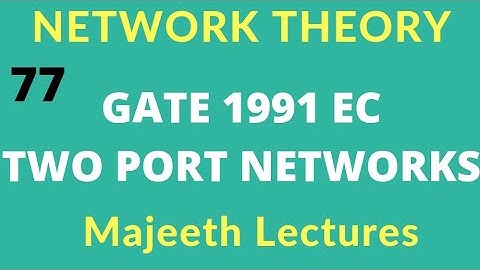 Network Theory GATE 1991 EC Two Port Networks |#77| @majeethlectures