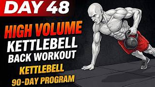 High Volume Kettlebell Back Workout - Build a Strong Back, Rows/Swings | Day 48 | 90-Day Program