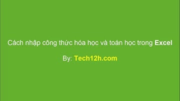 Nhập công thức hóa học và toán học trong Excel