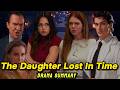 The daughter lost in time : Full Drama Summary