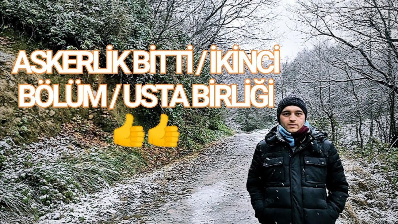 ASKERLİK BİTTİ / İKİNCİ BÖLÜM / USTA BİRLİĞİ / KAR ...