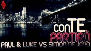 Paul & Luke Vs Simon De Jano - Con Te Partiro