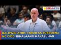 Baldwin atbp. i-snub sa subpoena ng CIDG, binalaang makasuhan