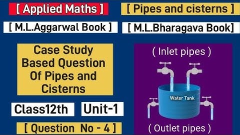 Pipes and cisterns case Study|| Class12th applied Mathematics|| Mlbhargava Book|| Mlaggarwal Book 