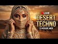 🔴 LIVE Desert Techno &amp; Arabic Chillout 2026 🌵 2 Hour Deep House Journey | Relaxing Mood