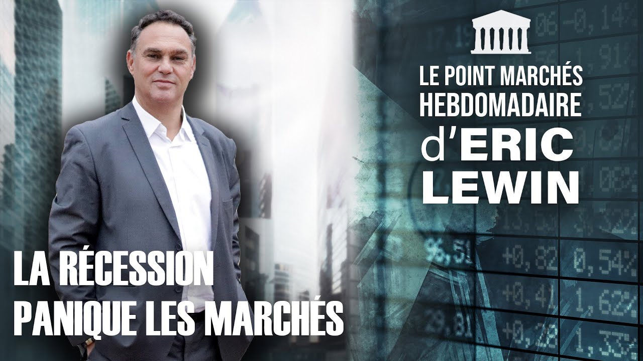 ERIC LEWIN - La récession panique les marchés