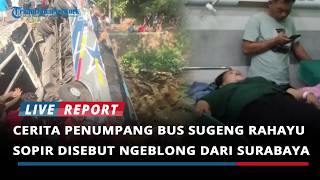 Passenger Testimony on the Sugeng Rahayu Bus That Crashed Into a River in Nganjuk, Driver Was Spe...