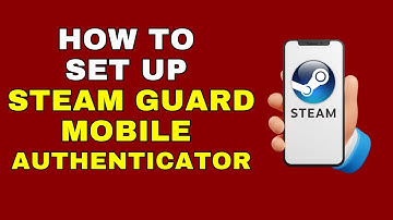 How to Set Up Steam Guard Mobile Authenticator – Full Guide