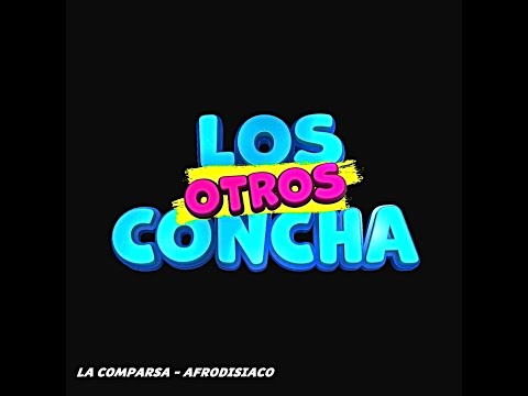AFRODISIACO - LA COMPARSA (Los Otros Concha) Letra
