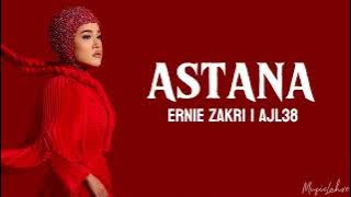 ASTANA - Ernie Zakri | AJL38 (Lirik)