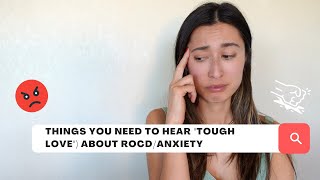 Things You NEED To Hear ("Tough Love") About ROCD/Anxiety