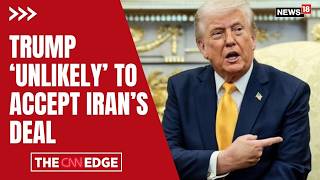 Trump ‘Unlikely’ to Accept Iran Deal: US Rejects Proposal Amid Tensions | Strait of Hormuz | N18G