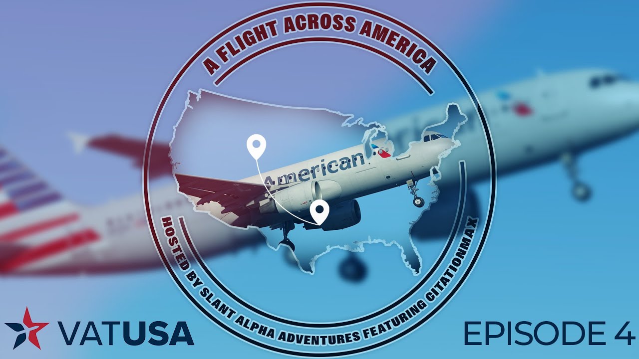 VATUSA Presents - A Flight Across America - Episode 4