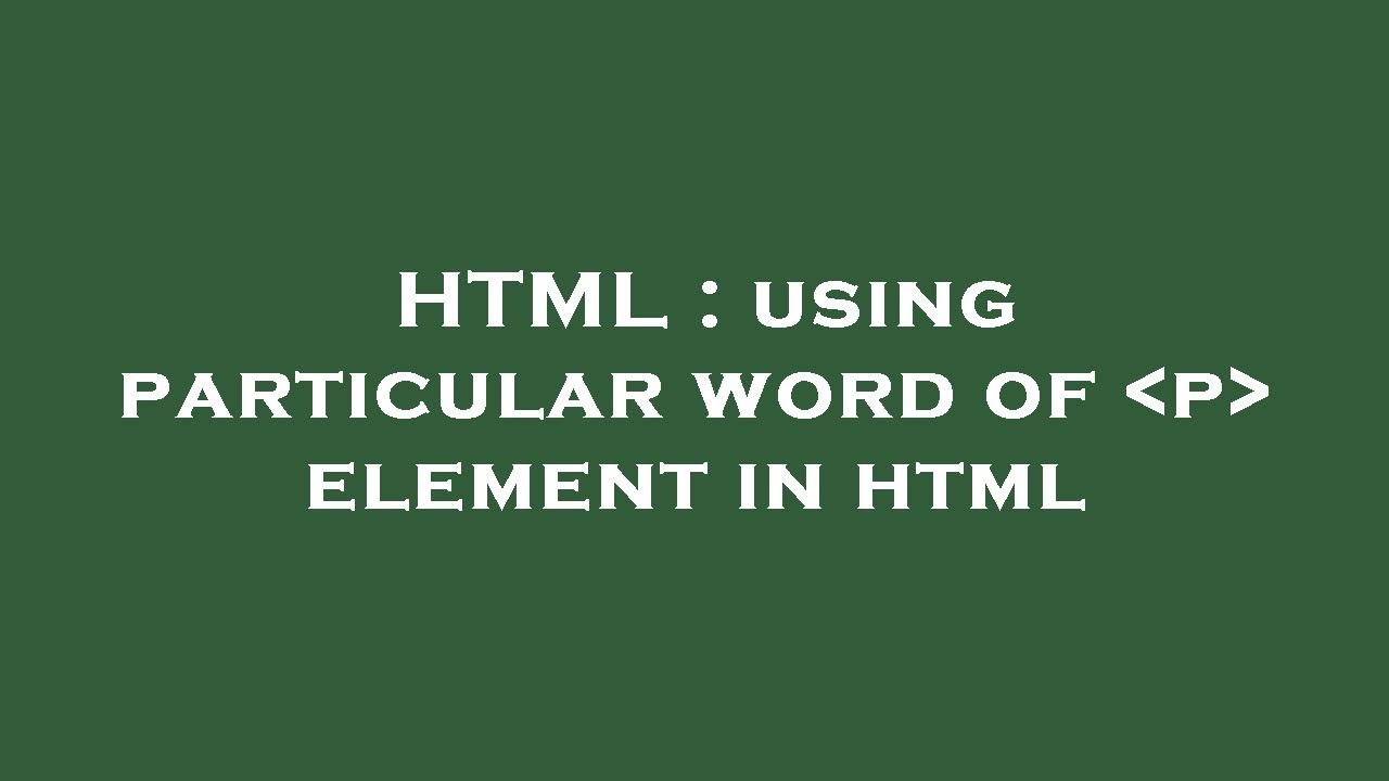 HTML : using particular word of p element in html - YouTube