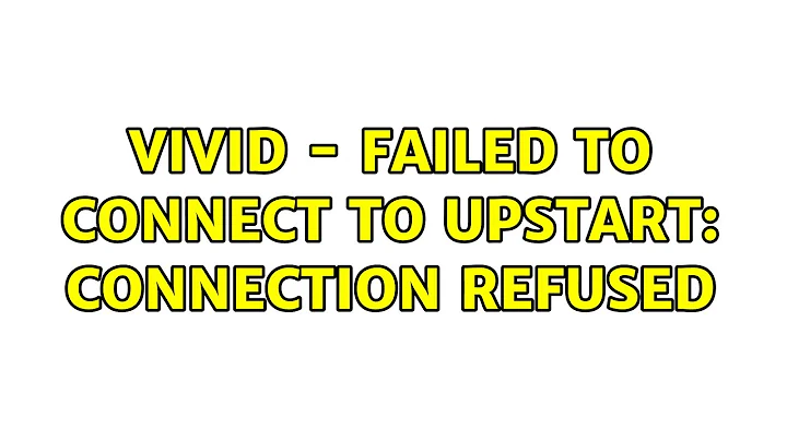 Ubuntu: vivid - failed to connect to upstart: connection refused