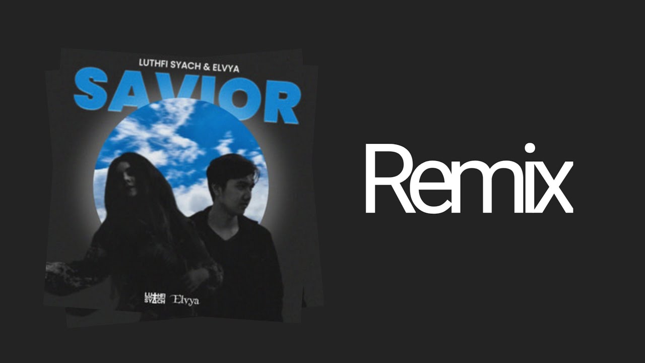 Luthfi Syach & Elvya - Savior (Azukane Remix)
