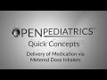 "Delivery of Medication via Metered Dose Inhalers" by Craig Smallwood for OPENPediatrics