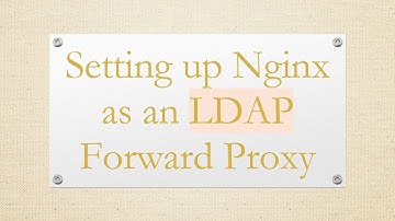 Setting up Nginx as an LDAP Forward Proxy