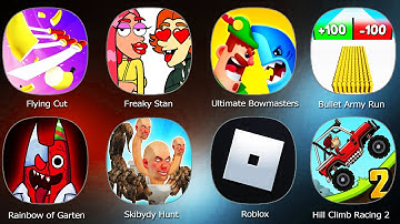 Roblox,Freaky Stan,Flying Cut,Bullet Army Run,Rainbow of Garten Monsters,Skibydy Hunt,Hill Racing 2