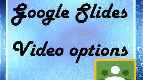 Google Slides adding video options