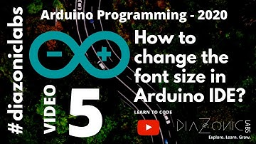 5. Arduino Programming - How to change the font size of the Arduino IDE or Arduino software