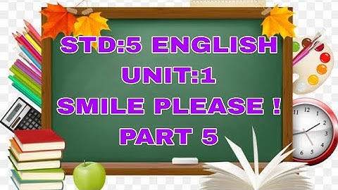 STD :5|| ENGLISH|| UNIT:1||SMILE PLEASE !||PART:5||NEW BOOK||