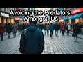 How To Avoid The Predators Hidden In Plain Sight