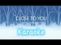 Close to you karaoke off vocal from starimationundertale