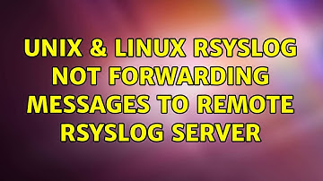 Unix & Linux: rsyslog not forwarding messages to remote rsyslog server (2 Solutions!!)