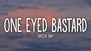 Green Day - One Eyed Bastard (Lyrics)