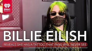 Billie Eilish Reveals She Has A Tattoo That Fans Will Never See | Fast Facts