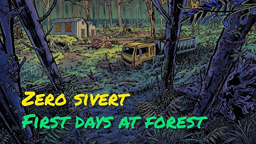 Zero sivert (first day at forest) 