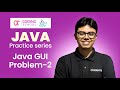 Java GUI problem 2 | Java practice series | Alfi Shahriar | Oridemy